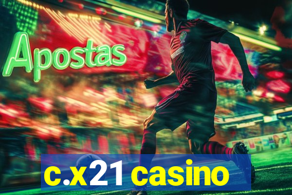 c.x21 casino